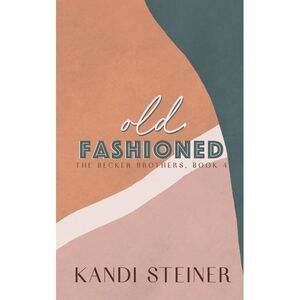 Old Fashioned: Special Edition -- Kandi Steiner
